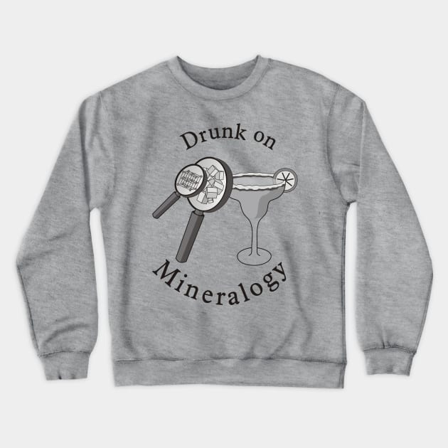 Drunk on Mineralogy Crewneck Sweatshirt by PaleoCarnKreations